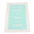 Everything stops for tea and  CAKE Tea Towel